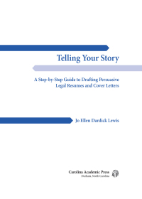 表紙画像: Telling Your Story: A Step-by-Step Guide to Drafting Persuasive Legal Resumes and Cover Letters 1st edition 9781611638899