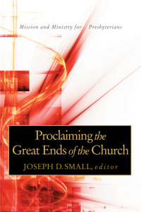 Imagen de portada: Proclaiming the Great Ends of the Church 9780664503079