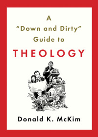 Omslagafbeelding: A Down and Dirty Guide to Theology 9780664234058