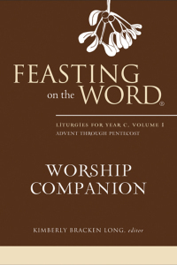 Cover image: Feasting on the Word Worship Companion: Liturgies for Year C, Volume 1 9780664238056