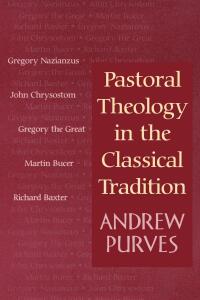 Cover image: Pastoral Theology in the Classical Tradition 9780664222413