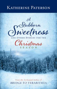 Cover image: A Stubborn Sweetness and Other Stories for the Christmas Season 9780664239152