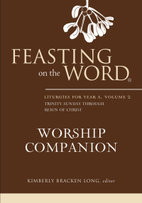 Cover image: Feasting on the Word Worship Companion: Liturgies for Year A, Volume 2 9780664259624