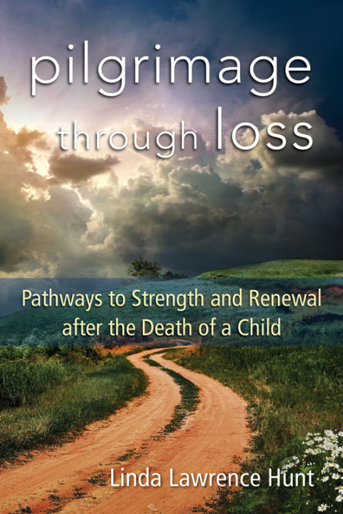 Pilgrimage through Loss : Pathways to Strength and Renewal after the Death of a Child - FULL INSTANT DOWNLOAD | PDF DOCX EPUB
