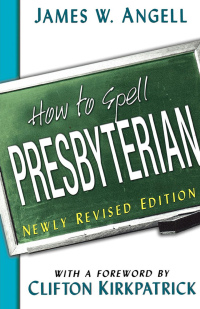Cover image: How to Spell Presbyterian, Newly Revised Edition 9780664501969