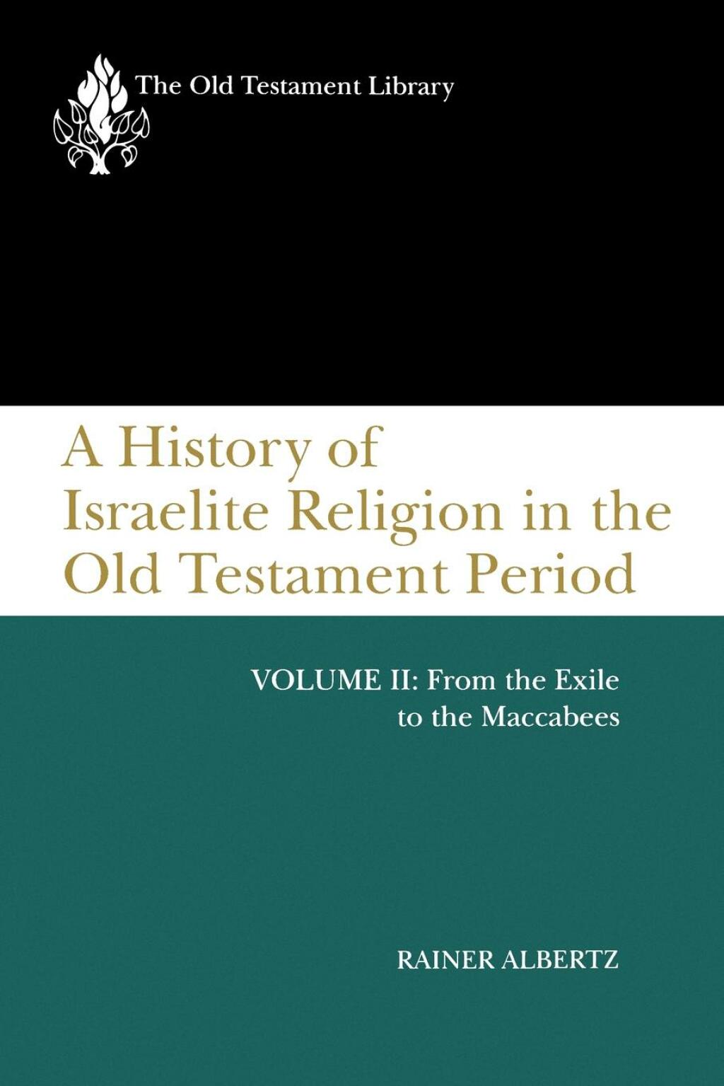 A History of Israelite Religion in the Old Testament Period, Volume II From the Exile to the Maccabees