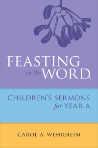 Cover image: Feasting on the Word Childrens's Sermons for Year A 9780664261078