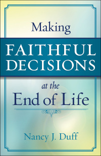 Imagen de portada: Making Faithful Decisions at the End of Life 9780664263195