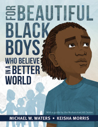 صورة الغلاف: For Beautiful Black Boys Who Believe in a Better World 9781947888081