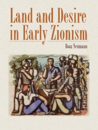 Cover image: Land and Desire in Early Zionism 9781584659679