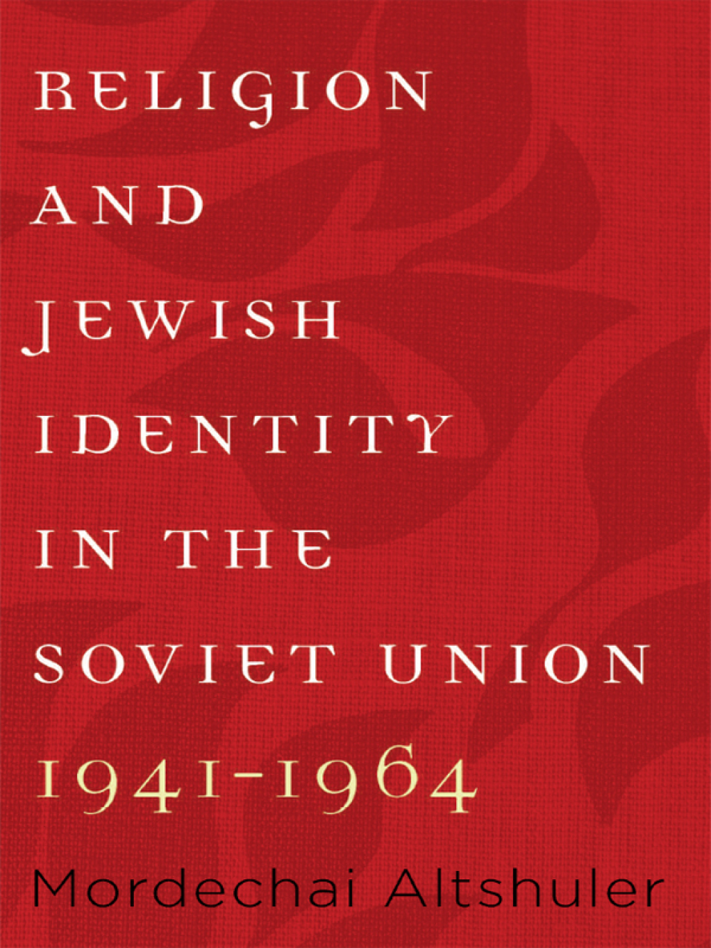 Religion and Jewish Identity in the Soviet Union, 1941–1964