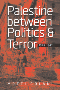 Cover image: Palestine between Politics and Terror, 1945–1947 9781611683875