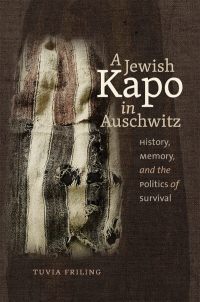 Omslagafbeelding: A Jewish Kapo in Auschwitz 9781611685763