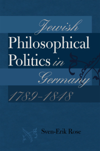 Cover image: Jewish Philosophical Politics in Germany, 1789–1848 9781611685794