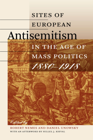 Cover image: Sites of European Antisemitism in the Age of Mass Politics, 1880–1918 9781611685824