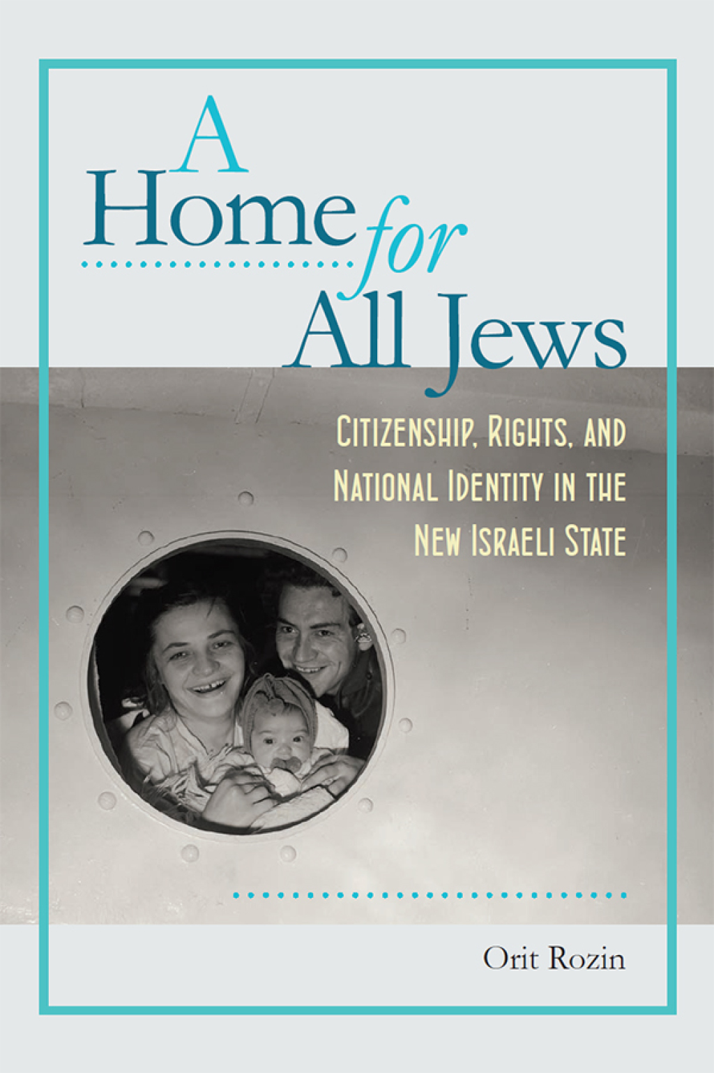 A Home for All Jews Citizenship, Rights, and National Identity in the New Israeli State
