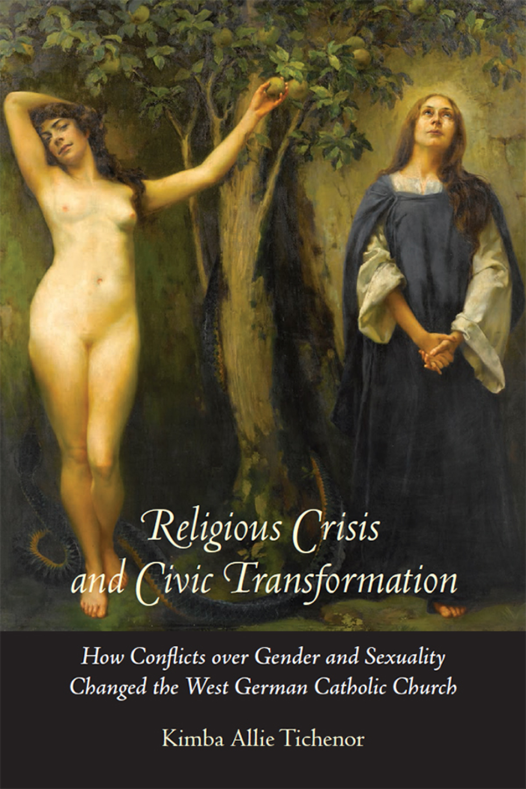 Religious Crisis and Civic Transformation How Conflicts over Gender and Sexuality Changed the West German Catholic Church