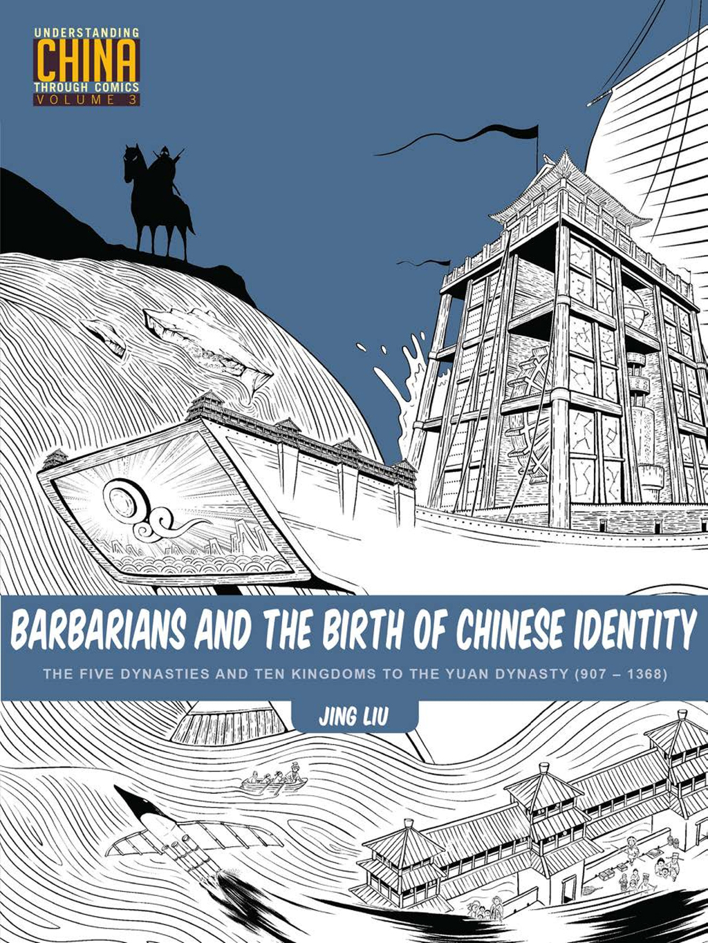 Barbarians and the Birth of Chinese Identity The Five Dynasties and Ten Kingdoms to the Yuan Dynasty (907 – 1368)