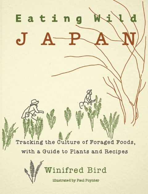 Eating Wild Japan: Tracking the Culture of Foraged Foods, with a Guide to Plants and Recipes - FULL INSTANT DOWNLOAD | PDF DOCX EPUB
