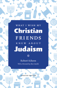 Omslagafbeelding: What I Wish My Christian Friends Knew about Judaism 9781611720655