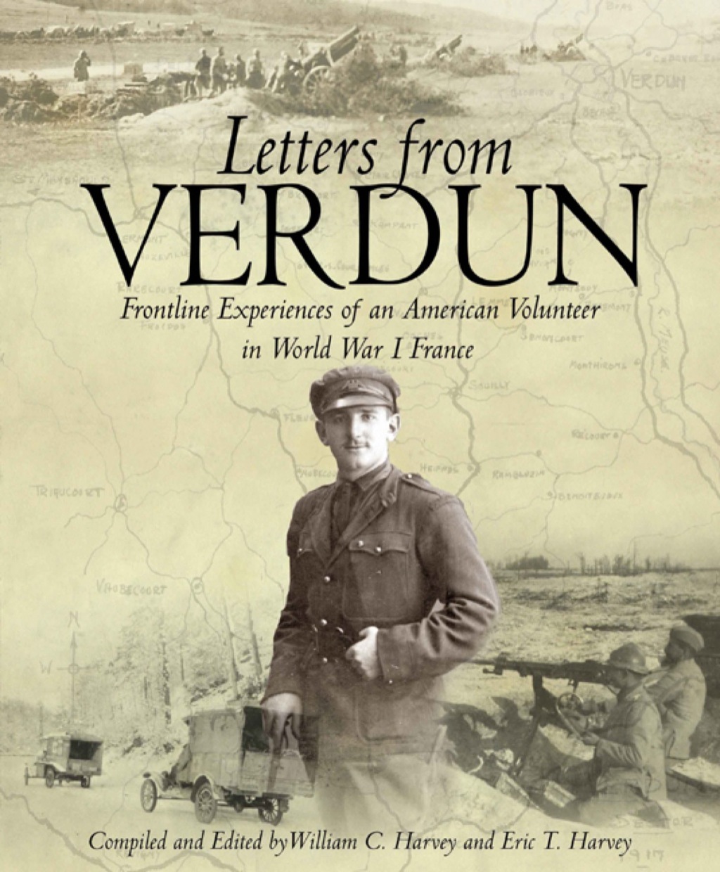 Letters from Verdun Frontline Experiences of an American Volunteer in World War I France