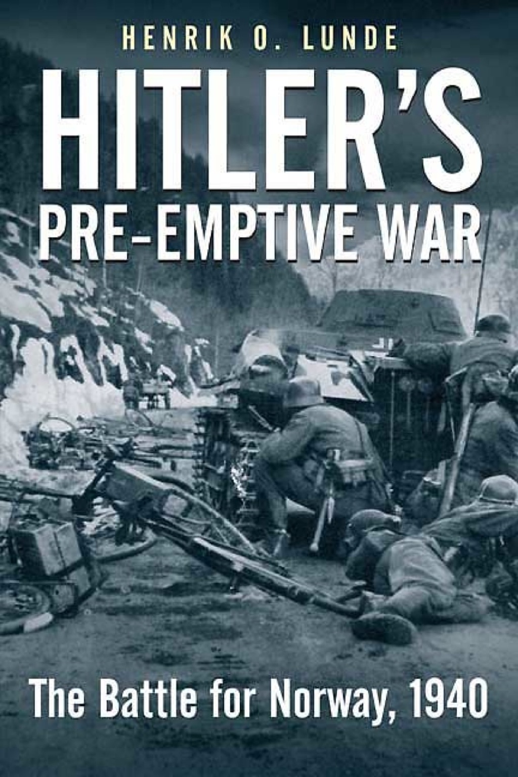 Hitler’s Pre-emptive War The Battle for Norway, 1940