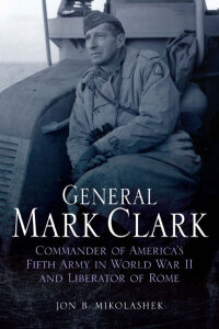 Imagen de portada: General Mark Clark 9781612001319