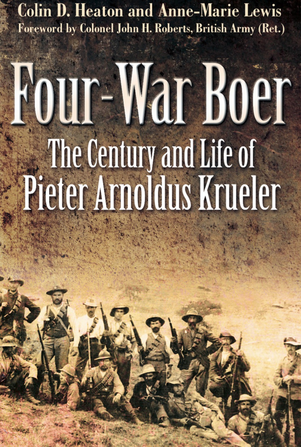Four-War Boer The Century and Life of Pieter Arnoldus Krueler