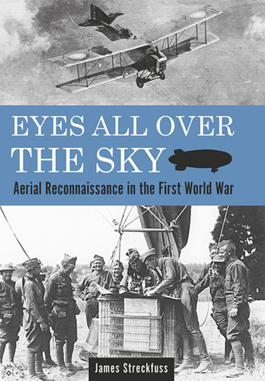 Eyes All Over the Sky Aerial Reconnaissance in the First World War