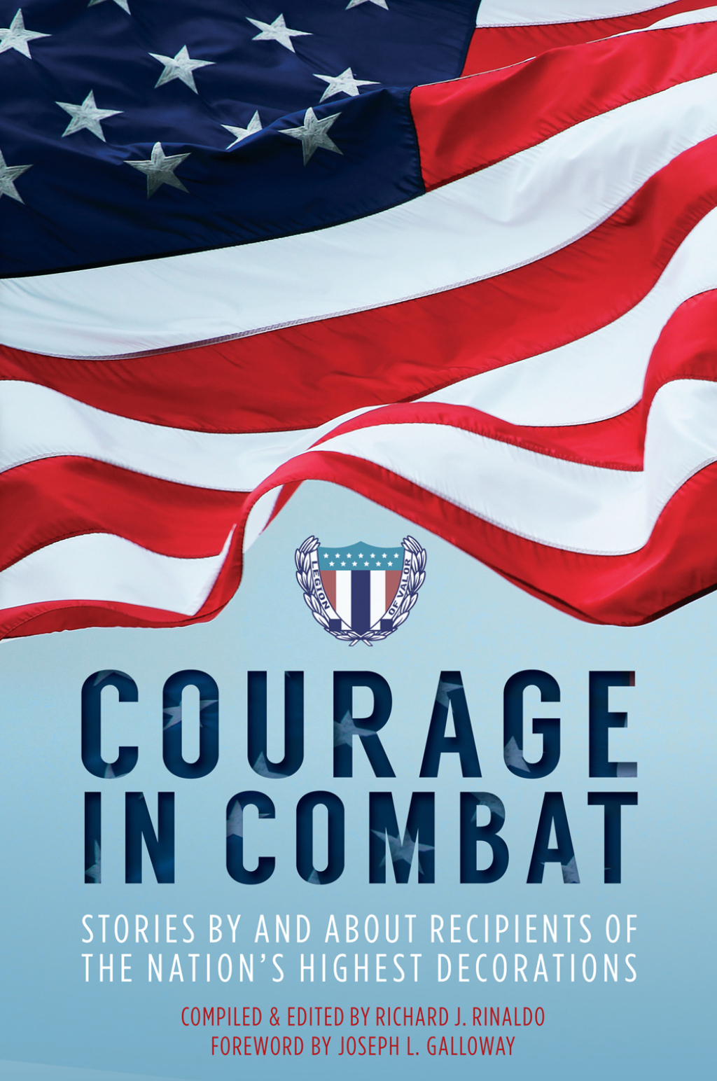 Courage in Combat Stories by and about Recipients of the Nation’s Highest Decorations