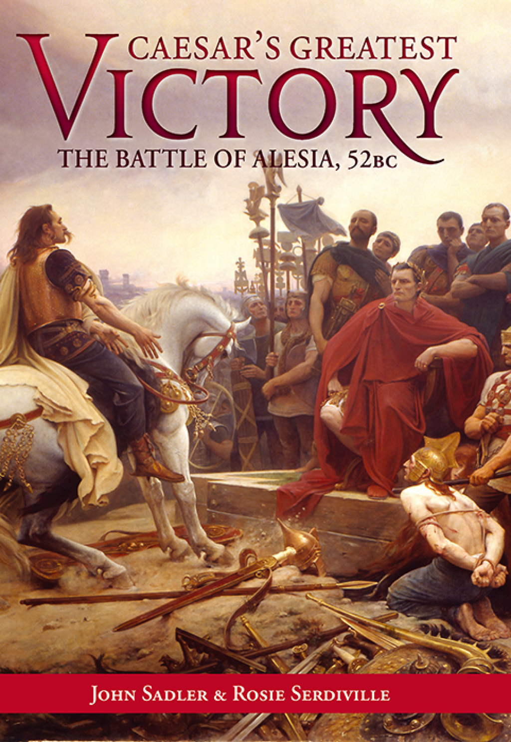 Caesar’s Greatest Victory The Battle of Alesia, Gaul 52 BC