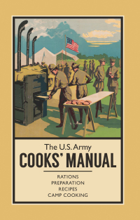 Cover image: The U.S. Army Cooks' Manual 9781612004709