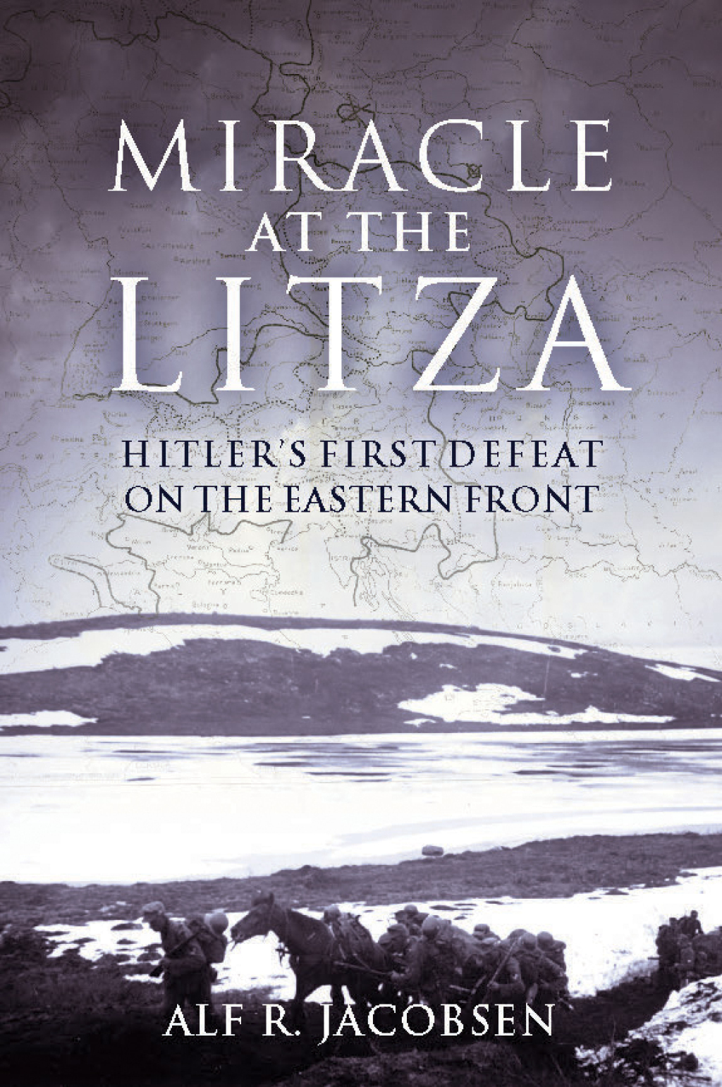 Miracle at the Litza Hitler’s First Defeat on the Eastern Front