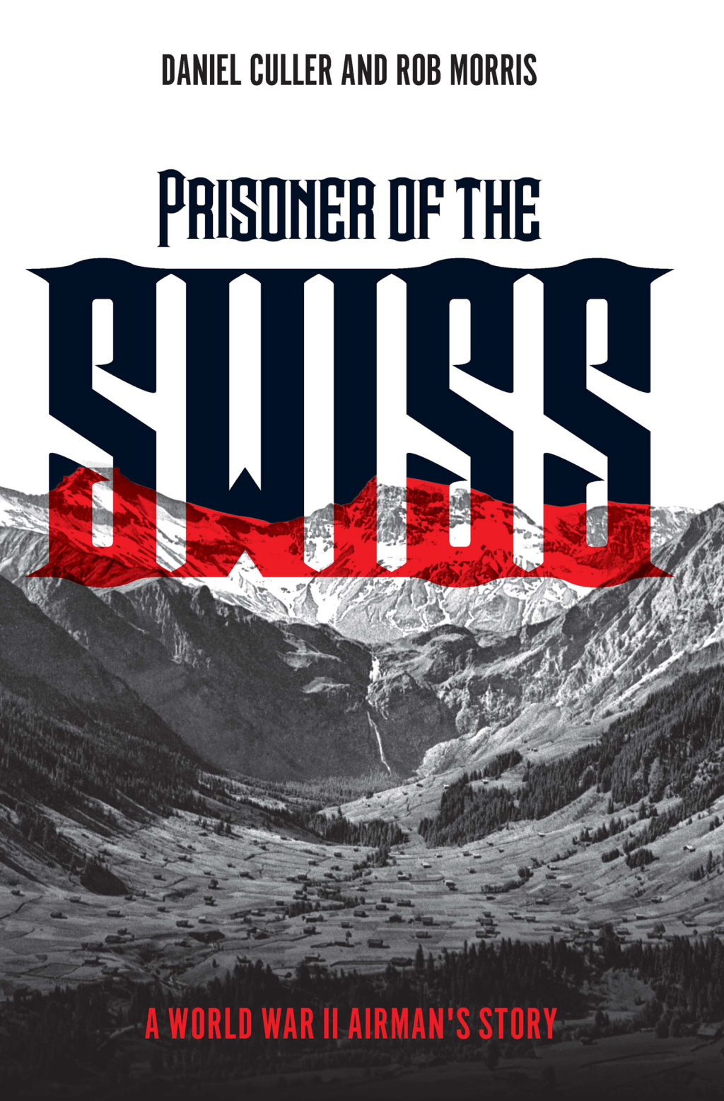 Prisoner of the Swiss A World War II Airman’s Story