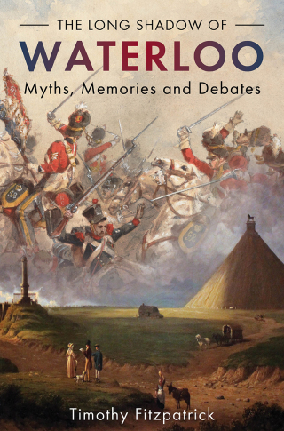 Cover image: The Long Shadow of Waterloo 9781612007618