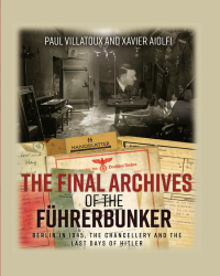 Cover image: The Final Archives of the Führerbunker 9781612009049