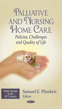 Cover image: Palliative and Nursing Home Care: Policies, Challenges and Quality of Life 9781611224177