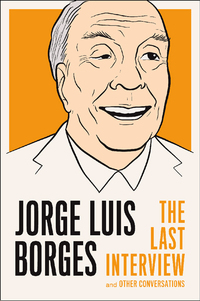 Cover image: Jorge Luis Borges: The Last Interview 9781612192048