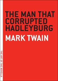 Cover image: The Man that Corrupted Hadleyburg 9780976140795