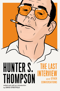 Cover image: Hunter S. Thompson: The Last Interview 9781612196930