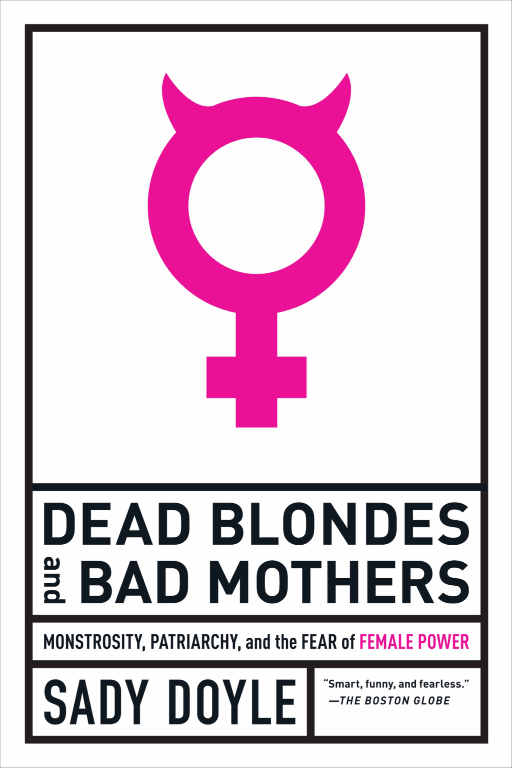 Dead Blondes and Bad Mothers Monstrosity, Patriarchy, and the Fear of Female Power