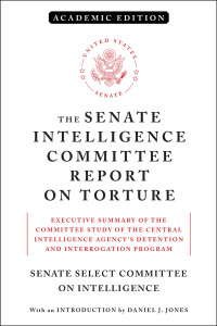 Cover image: The Senate Intelligence Committee Report on Torture (Academic Edition) 9781612198460