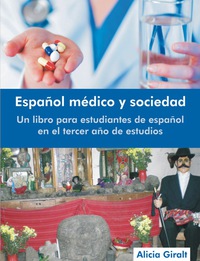 Cover image: Español médico y sociedad: Un libro para estudiantes de español en el tercer año de estudios 9781612331133