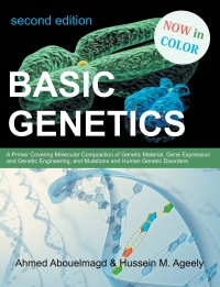 Cover image: Basic Genetics: A Primer Covering Molecular Composition of Genetic Material, Gene Expression and Genetic Engineering, and Mutations and Human Genetic Disorders 9781612331928