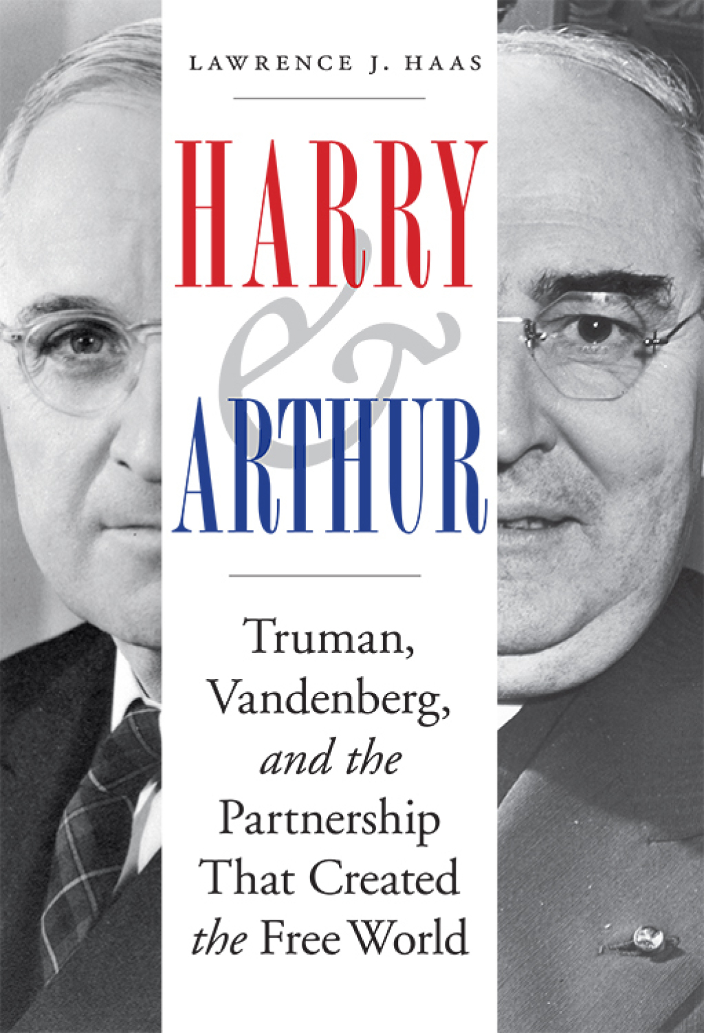 Harry and Arthur Truman, Vandenberg, and the Partnership That Created the Free World