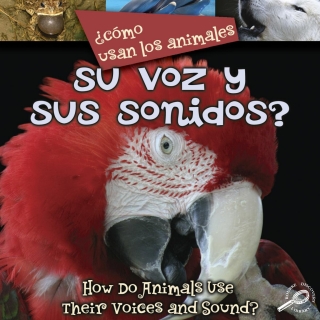 Cover image: ¿Como usan los animales… su voz y sus sonidos? 9781600447402