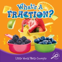 صورة الغلاف: What's A Fraction? 9781617419614