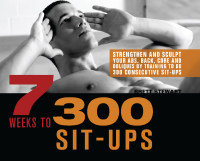 Cover image: 7 Weeks to 300 Sit-Ups 9781612430492