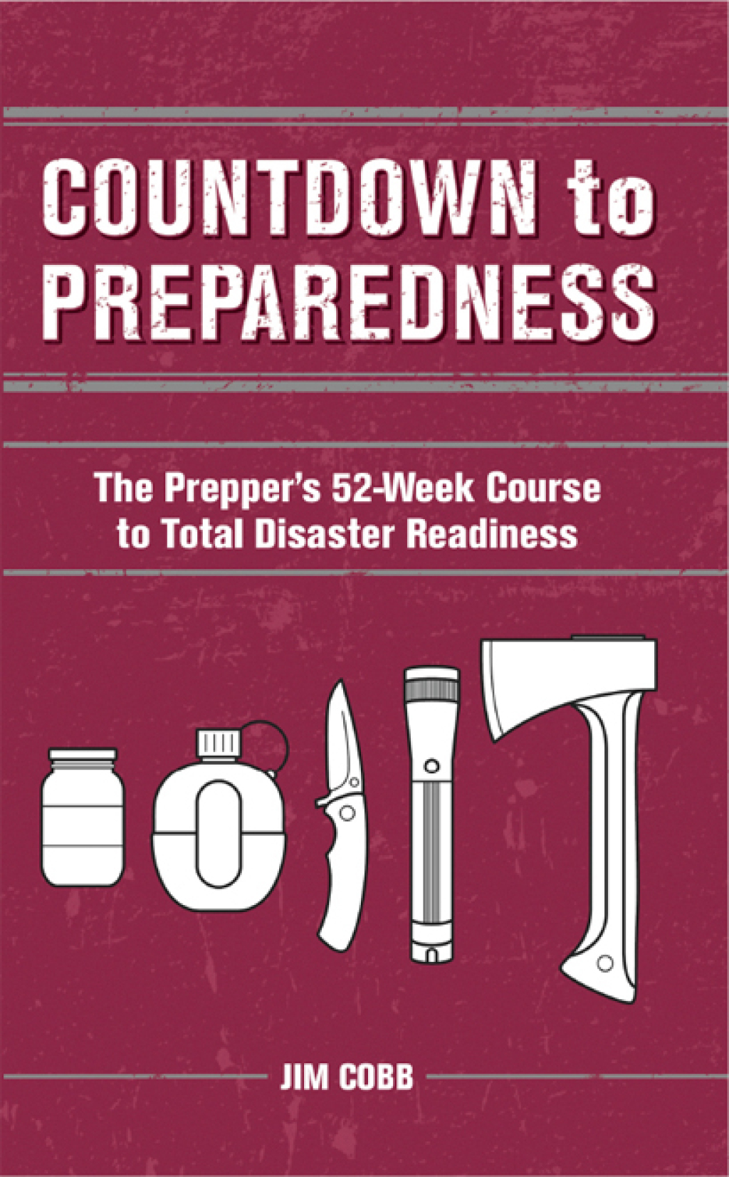 Countdown to Preparedness The Prepper’s 52 Week Course to Total Disaster Readiness