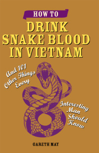 Cover image: How to Drink Snake Blood in Vietnam 9781612432847